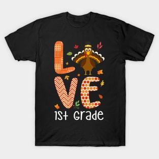 Love 1st Grade Thanksgiving Gift Shirt T-Shirt